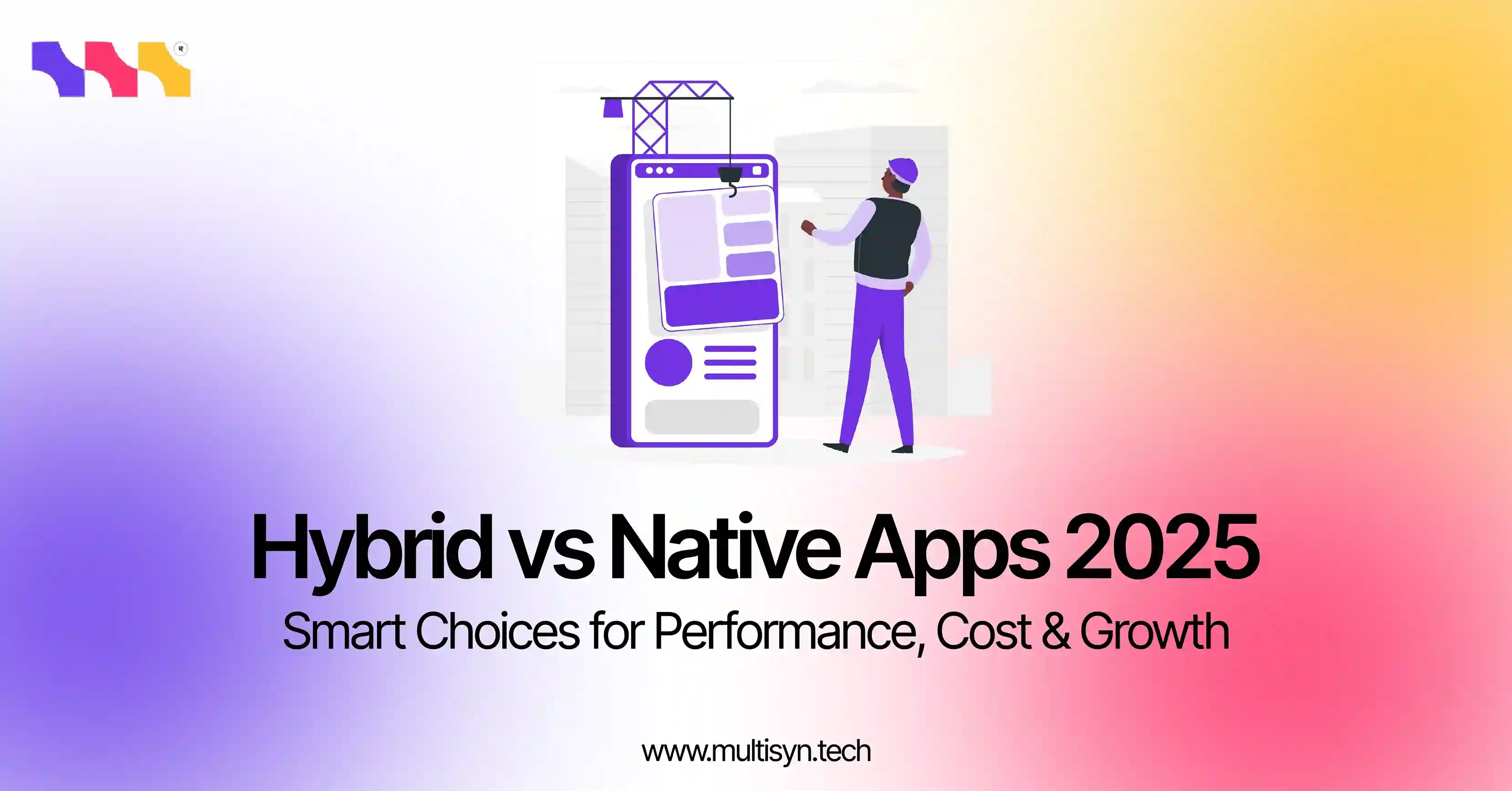 Hybrid vs Native Mobile App Development 2025 – Discover which app strategy wins in cost, speed, and performance for business growth