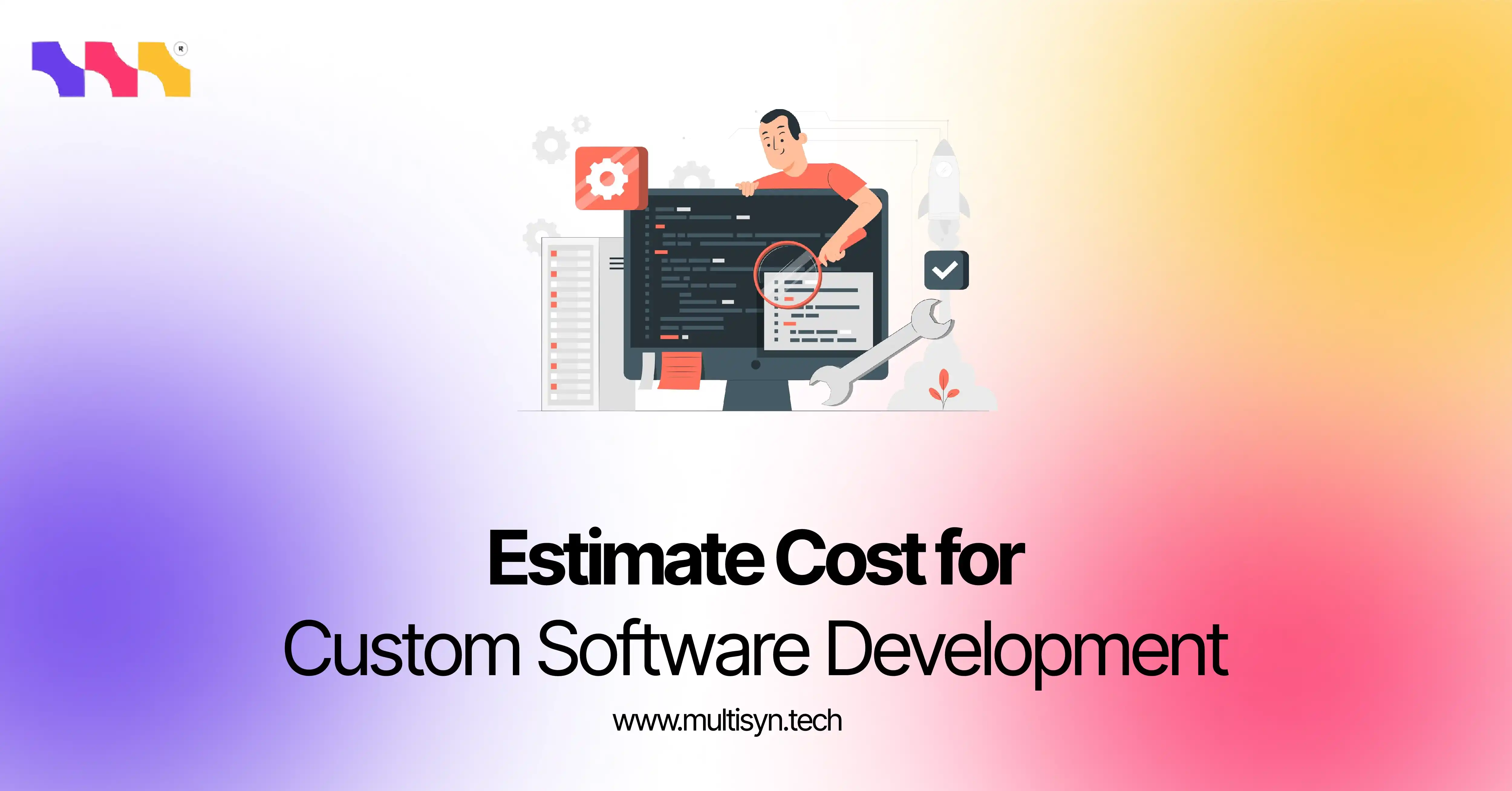 How to Estimate Custom Software Development Cost in 2025